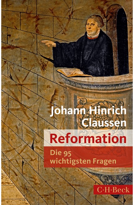 Cover: Johann Hinrich Claussen, Die 95 wichtigsten Fragen: Reformation