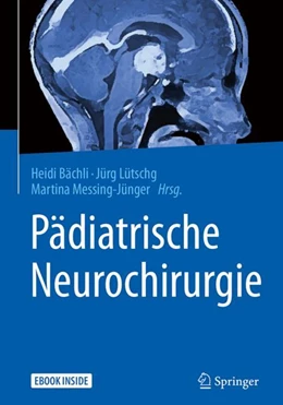 Abbildung von Bächli / Lütschg | Pädiatrische Neurochirurgie | 1. Auflage | 2018 | beck-shop.de
