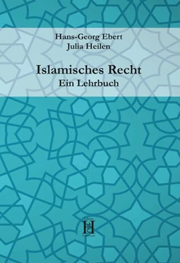Abbildung von Ebert / Heilen | Islamisches Recht. Ein Lehrbuch | 1. Auflage | 2016 | beck-shop.de