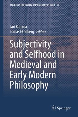 Abbildung von Kaukua / Ekenberg | Subjectivity and Selfhood in Medieval and Early Modern Philosophy | 1. Auflage | 2016 | beck-shop.de