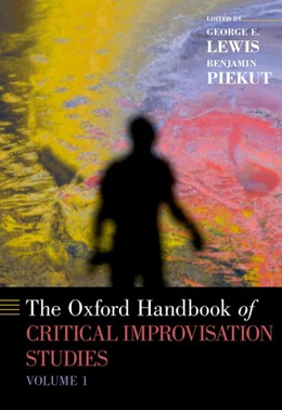 Abbildung von Lewis / Piekut | The Oxford Handbook of Critical Improvisation Studies, Volume 1 | 1. Auflage | 2016 | beck-shop.de