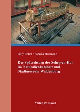 Abbildung von Böhm / Herrmann | Der Spätzeitsarg der Schep-en-Hor im Naturalienkabinett und Stadtmuseum Waldenburg | 1. Auflage | 2016 | 3 | beck-shop.de
