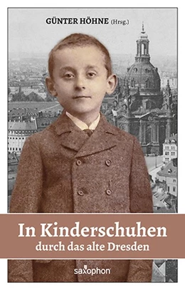 Abbildung von Höhne | In Kinderschuhen durch das alte Dresden | 1. Auflage | 2016 | beck-shop.de