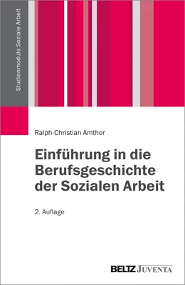 Abbildung von Amthor | Einführung in die Berufsgeschichte der Sozialen Arbeit | 2. Auflage | 2016 | beck-shop.de