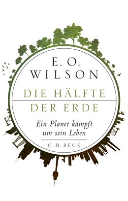 Abbildung von Wilson, E.O. | Die Hälfte der Erde | 1. Auflage | 2016 | beck-shop.de