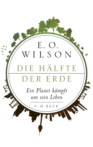 Cover: Edward O. Wilson, Die Hälfte der Erde