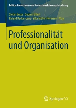 Abbildung von Busse / Ehlert | Professionalität und Organisation | 1. Auflage | 2016 | beck-shop.de