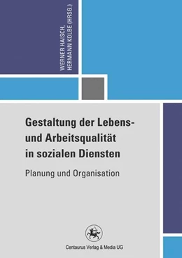 Abbildung von Haisch / Kolbe | Gestaltung der Lebens- und Arbeitsqualität in sozialen Diensten | 1. Auflage | 2016 | beck-shop.de