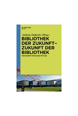 Abbildung von Degkwitz | Bibliothek der Zukunft. Zukunft der Bibliothek | 1. Auflage | 2016 | beck-shop.de