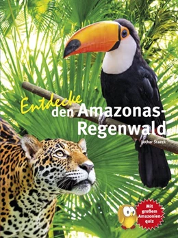 Abbildung von Staeck | Entdecke den Amazonas-Regenwald | 1. Auflage | 2016 | beck-shop.de