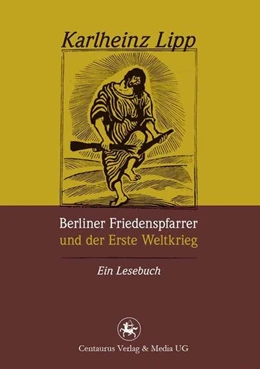 Abbildung von Lipp | Berliner Friedenspfarrer und der Erste Weltkrieg | 1. Auflage | 2016 | beck-shop.de