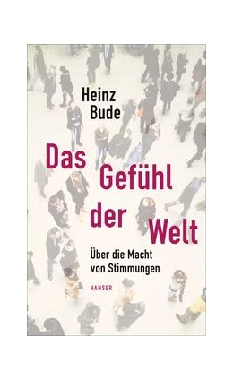 Abbildung von Bude | Das Gefühl der Welt | 1. Auflage | 2016 | beck-shop.de