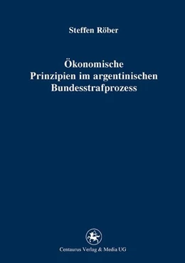 Abbildung von Röber | Ökonomische Prinzipien im argentinischen Bundesstrafprozess | 1. Auflage | 2016 | beck-shop.de