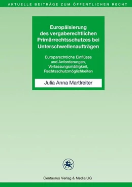 Abbildung von Martlreiter | Europäisierung des vergaberechtlichen Primärrechtsschutzes bei Unterschwellenaufträgen | 1. Auflage | 2016 | beck-shop.de