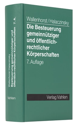 Abbildung von Wallenhorst / Halaczinsky | Die Besteuerung gemeinnütziger und öffentlich-rechtlicher Körperschaften | 7. Auflage | 2017 | beck-shop.de