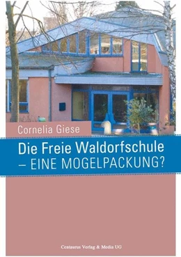 Abbildung von Giese | Die Freie Waldorfschule - eine Mogelpackung? | 1. Auflage | 2016 | beck-shop.de