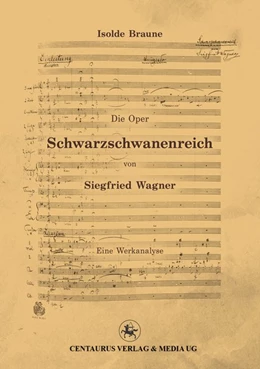 Abbildung von Braune | Die Oper Schwarzschwanenreich von Siegfried Wagner | 1. Auflage | 2016 | beck-shop.de