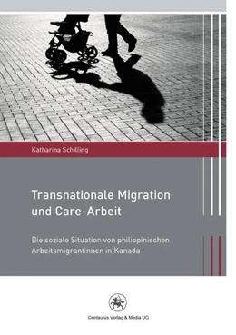 Abbildung von Schilling | Transnationale Migration und Care-Arbeit | 1. Auflage | 2016 | beck-shop.de
