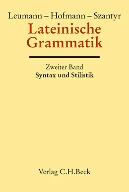 Abbildung von Hofmann / Szantyr | Lateinische Grammatik Bd. 2: Lateinische Syntax und Stilistik mit dem allgemeinen Teil der lateinischen Grammatik | 1. Auflage | 2016 | beck-shop.de