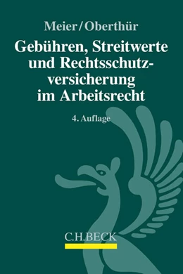 Abbildung von Meier / Oberthür | Gebühren, Streitwerte und Rechtsschutzversicherung im Arbeitsrecht | 4. Auflage | 2016 | beck-shop.de
