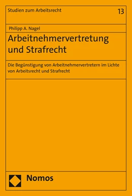 Abbildung von Nagel | Arbeitnehmervertretung und Strafrecht | 1. Auflage | 2016 | 13 | beck-shop.de