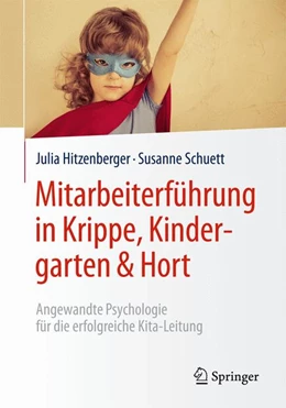 Abbildung von Hitzenberger / Schuett | Mitarbeiterführung in Krippe, Kindergarten & Hort | 1. Auflage | 2016 | beck-shop.de