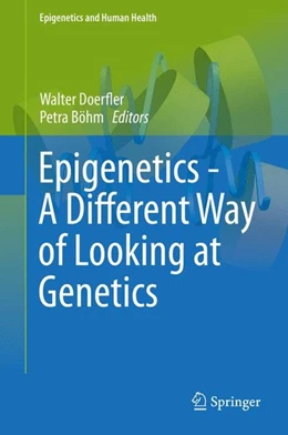 Abbildung von Doerfler / Böhm | Epigenetics - A Different Way of Looking at Genetics | 1. Auflage | 2016 | beck-shop.de