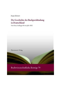 Abbildung von Kühnert | Die Geschichte der Buchpreisbindung in Deutschland | 1. Auflage | 2014 | beck-shop.de