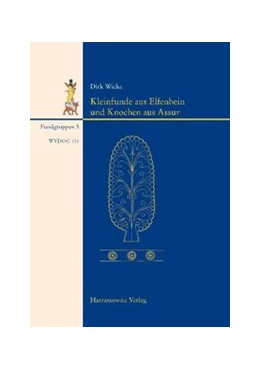 Abbildung von Wicke | Kleinfunde aus Elfenbein und Knochen aus Assur | 1. Auflage | 2014 | beck-shop.de