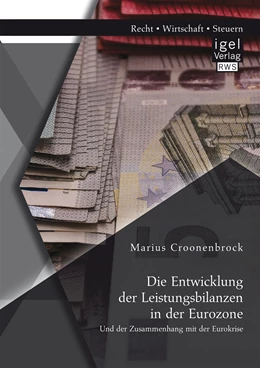 Abbildung von Croonenbrock | Die Entwicklung der Leistungsbilanzen in der Eurozone und der Zusammenhang mit der Eurokrise | 1. Auflage | 2016 | beck-shop.de