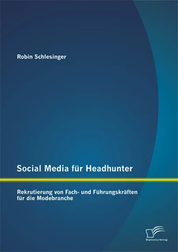 Abbildung von Schlesinger | Social Media für Headhunter: Rekrutierung von Fach- und Führungskräften für die Modebranche | 1. Auflage | 2015 | beck-shop.de