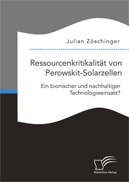 Abbildung von Zöschinger | Ressourcenkritikalität von Perowskit-Solarzellen: Ein bionischer und nachhaltiger Technologieeinsatz? | 1. Auflage | 2015 | beck-shop.de