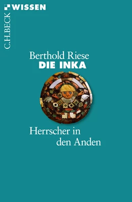 Abbildung von Riese, Berthold | Die Inka | 1. Auflage | 2016 | 2867 | beck-shop.de
