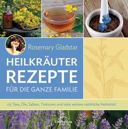 Abbildung von Gladstar | Heilkräuter Rezepte für die ganze Familie | 1. Auflage | 2016 | beck-shop.de