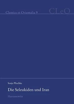Abbildung von Plischke | Die Seleukiden und Iran | 1. Auflage | 2015 | beck-shop.de