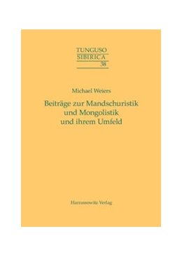 Abbildung von Weiers | Beiträge zur Mandschuristik und Mongolistik und ihrem Umfeld | 1. Auflage | 2015 | beck-shop.de