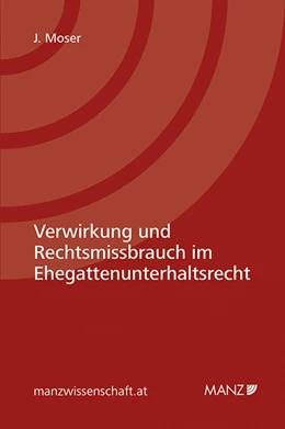 Abbildung von Moser | Verwirkung und Rechtsmissbrauch im Ehegattenunterhaltsrecht | 1. Auflage | 2016 | beck-shop.de
