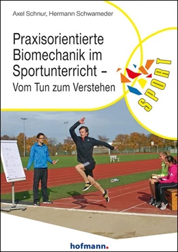 Abbildung von Schnur / Schwameder | Praxisorientierte Biomechanik im Sportunterricht | 2. Auflage | 2016 | beck-shop.de