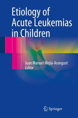 Abbildung von Mejía-Aranguré | Etiology of Acute Leukemias in Children | 1. Auflage | 2016 | beck-shop.de
