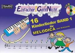 Abbildung von Leuchtner / Waizmann | Einfacher!-Geht-Nicht: 16 Kinderlieder BAND 1 - für MELODICA (mit Schlauch) mit CD | 1. Auflage | 2016 | beck-shop.de