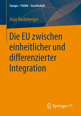 Abbildung von Riedeberger | Die EU zwischen einheitlicher und differenzierter Integration | 1. Auflage | 2016 | beck-shop.de