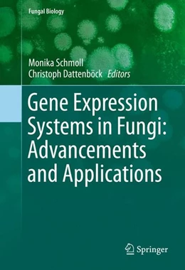 Abbildung von Schmoll / Dattenböck | Gene Expression Systems in Fungi: Advancements and Applications | 1. Auflage | 2016 | beck-shop.de
