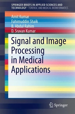 Abbildung von Kumar / Shaik | Signal and Image Processing in Medical Applications | 1. Auflage | 2016 | beck-shop.de