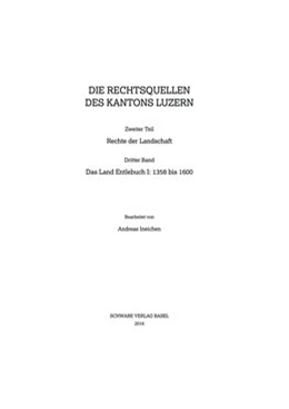 Abbildung von Das Land Entlebuch I: 1358 bis 1600 | 1. Auflage | 2016 | RQ III LU II/3 | beck-shop.de