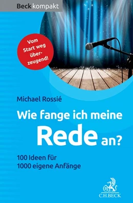 Abbildung von Rossié | Wie fange ich meine Rede an? | 1. Auflage | 2016 | beck-shop.de