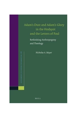 Abbildung von Meyer | Adam’s Dust and Adam’s Glory in the Hodayot and the Letters of Paul | 1. Auflage | 2016 | 168 | beck-shop.de