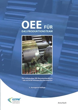 Abbildung von Koch / May | OEE für das Produktionsteam. Das vollständige OEE-Benutzerhandbuch | 3. Auflage | 2016 | beck-shop.de