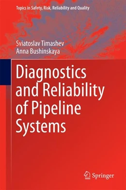 Abbildung von Timashev / Bushinskaya | Diagnostics and Reliability of Pipeline Systems | 1. Auflage | 2016 | beck-shop.de