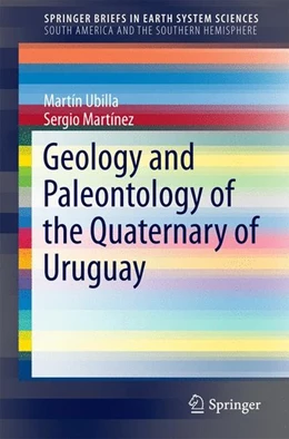 Abbildung von Ubilla / Martínez | Geology and Paleontology of the Quaternary of Uruguay | 1. Auflage | 2016 | beck-shop.de