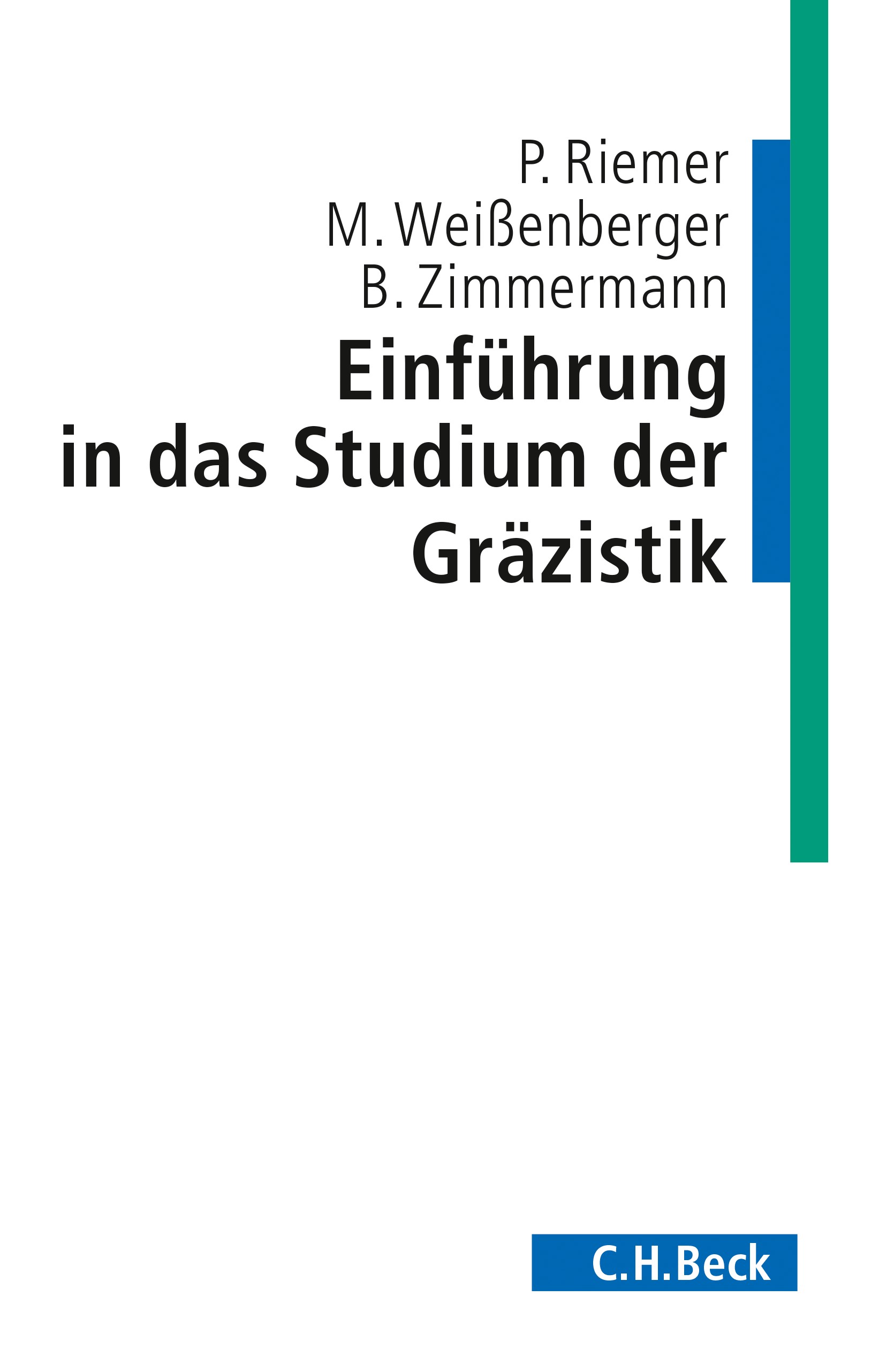 Cover: Riemer, Peter / Weissenberger, Michael / Zimmermann, Bernhard, Einführung in das Studium der Gräzistik